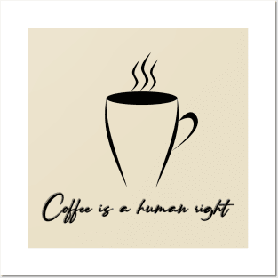 coffee is a human right Posters and Art